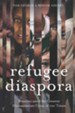 Refugee Diaspora: Missions Amid the Greatest Humanitarian Crisis of the World