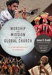 Worship and Mission for the Global Church: An Ethnodoxolgy Handbook [With DVD ROM]