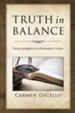 Truth in Balance: Doing Apologetics in a Postmodern Culture