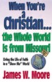 When Youre a Christian...the Whole World Is from Missouri - With Leaders Guide: Living the Life of Faith in a Show Me World [With Study Guide]