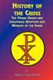 History of the Cross: The Pagan Origin, and Idolatroous Adoption and Worship, of the Image