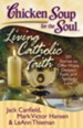 Living Catholic Faith-101 Stories to Offer Hope, Deepen Faith, and Spread Love