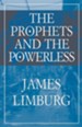 The Prophets and the Powerless