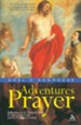 Adventures in Prayer: Reflections on St Teresa of Avila, St John of the Cross and St Therese of Lisieux