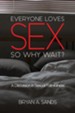 Everyone Loves Sex: So Why Wait?-A Discussion in Sexual Faithfulness