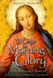 33 Days to Morning Glory: A Do-It- Yourself Retreat in Preparation for Marian Consecration