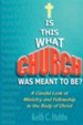 Is That What Church Was Meant to Be?: A Candid Look at Ministry and Fellowship in the Body of Christ