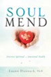 Soul Mend: Discover Spiritual and Emotional Health