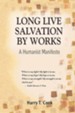 Long Live Salvation by Works: A Humanist Manifesto