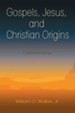 Gospels, Jesus, and Christian Origins: Collected Essays