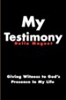 My Testimony: Giving Witness to God's Presence in My Life