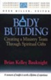 Body Building  Creating a Ministry Team Through Spiritual Gifts