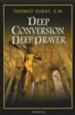 Deep Conversion/Deep Prayer