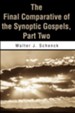 The Final Comparative of the Synoptic Gospels: Part Two