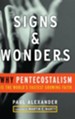 Signs and Wonders: Why Pentecostalism Is the World's Fastest-Growing Faith