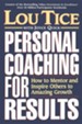 Personal Coaching for Results: How to Mentor and Inspire Others to Amazing Growth