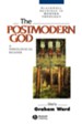 The Postmodern God: A Theological Reader