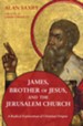 James, Brother of Jesus, and the Jerusalem Church