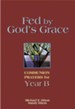 Fed by God's Grace Year B: Communion Prayers for Year B