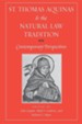 St. Thomas Aquinas and the Natural Law Tradition: Contemporary Perspectives