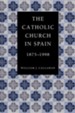 The Catholic Church in Spain, 1875-1998