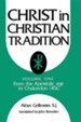 Christ in Christian Tradition, Volume One: From the Apostolic Age to Chalcedon (451)