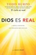 Dios es real: Y anhela contestar tus preguntas m&#225s dif&#237ciles - Spanish