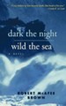 Dark the Night, Wild the Sea