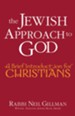 The Jewish Approach to God: A Brief Introduction for Christians