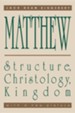 Matthew: Structure, Christology, Kingdom Matthew: Structure, Christology, Kingdom