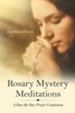 Rosary Mystery Meditations: A Day-By-Day Prayer Companion