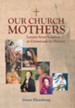 Our Church Mothers: Letters from Leaders at Crossroads in History