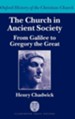 The Church in Ancient Society (from Galilee to Gregory the Great)