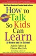 How to Talk So Kids Can Learn-At Home and in School: What Every Parent and Teacher Needs to Know