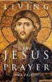 Living the Jesus Prayer: Practising the Prayer of the Heart