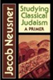 Studying Classical Judaism: A Primer