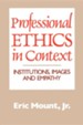 Professional Ethics in Context: Institutions, Images and Empathy