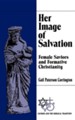 Her Image of Salvation: Female Saviors and Formative Christianity