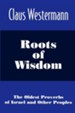 Roots of Wisdom: The Oldest Proverbs of Israel and Other Peoples