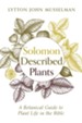 Solomon Described Plants: A Botanical Guide to Plant Life in the Bible