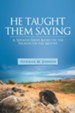 He Taught Them Saying: A Sermon Series Based on the Sermon on the Mount