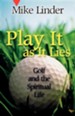 Play It as It Lies: Golf and the Spiritual Life