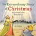 The Extraordinary Story of Christmas: Mary, Joseph and the Birth of Jesus