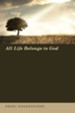 All Life Belongs to God