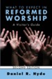 What to Expect in Reformed Worship, Second Edition