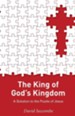 The King of God's Kingdom: A Solution to the Puzzle of Jesus