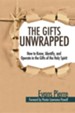 The Gifts Unwrapped: How to Know, Identify, and Operate in the Gifts of the Holy Spirit