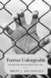 Forever Unforgivable: Learning to forgive the inexcusable for Christ's sake