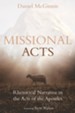 Missional Acts: Rhetorical Narrative in the Acts of the Apostles