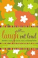 Laugh Out Loud: Stories to Touch Your Heart and Tickle Your Funny Bone